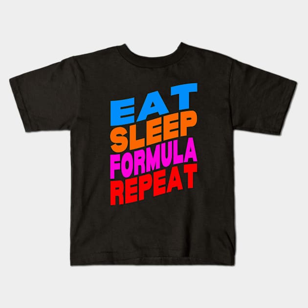 Eat sleep formula repeat Kids T-Shirt by Evergreen Tee